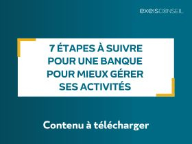 7 étapes à suivre pour une banque pour mieux gérer ses activités